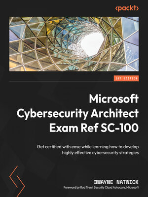 cover image of Microsoft Cybersecurity Architect Exam Ref SC-100